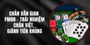 Chắn Dân Gian FM88 - Trải Nghiệm Chắn Việt, Giành Tiền Khủng