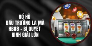 Nổ Hũ Đấu Trường La Mã HB88 - Bí Quyết Rinh Giải Lớn