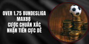 Over 1.75 Bundesliga Max88 - Cược Chuẩn Xác Nhận Tiền Cực Dễ