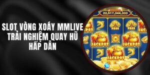 Slot Vòng Xoáy MMLIVE - Trải Nghiệm Quay Hũ Hấp Dẫn