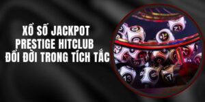 Xổ Số Jackpot Prestige Hitclub - Đổi Đời Trong Tích Tắc